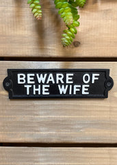 ITEM KOP 14188 -  8.5"X2" CAST IRON "BEWARE OF THE WIFE" SIGN