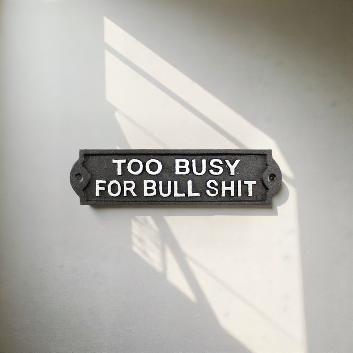 ITEM KOP 14616 - 8.75" X 2.25" CAST IRON TOO BUSY SIGN