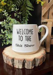 ITEM KOP 25156 -  3.75inX4in "WELCOME TO THE SHIT SHOW" FAT BOTTOM MUG