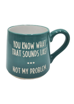 ITEM KOP 25594 - 3.75inX4in "NOT MY PROBLEM" FAT BOTTOM MUG