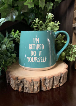 ITEM KOP 25159 -  3.75inX4in "I'M RETIRED DO IT YOURSELF" FAT BOTTOM MUG