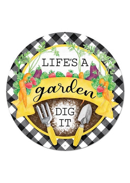 ITEM MD0874 - 12"D METAL "LIFE'S A GARDEN, DIG IT" WALL PLAQUE